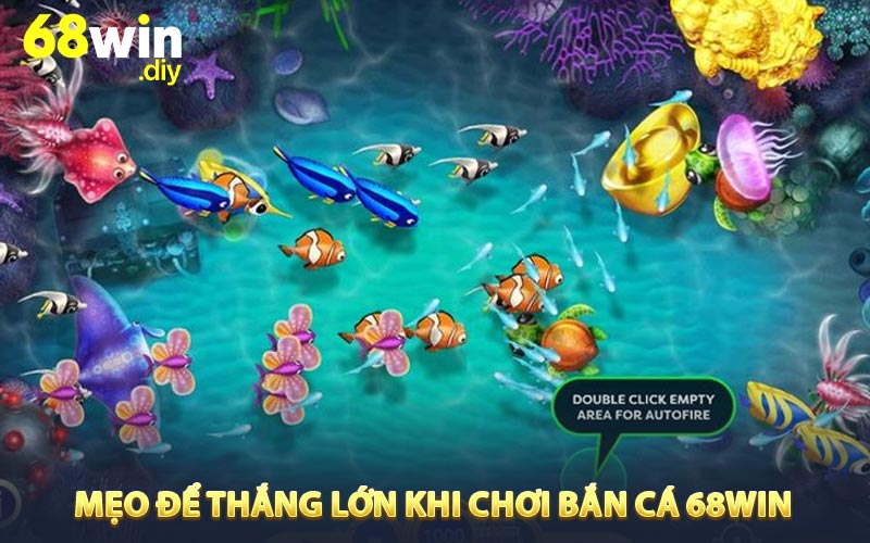 Mẹo để thắng lớn khi chơi bắn cá 68win