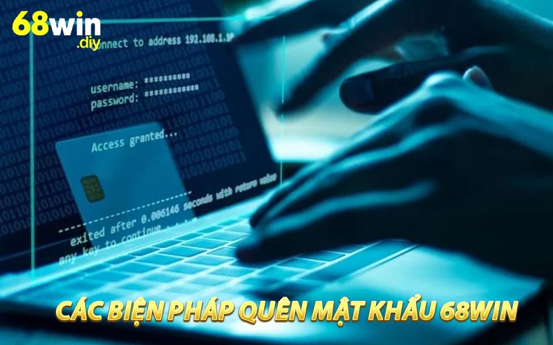 Các biện pháp hạn chế hiện tượng quên mật khẩu 68win