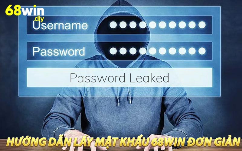 Hướng dẫn lấy mật khẩu 68win đơn giản cho người chơi