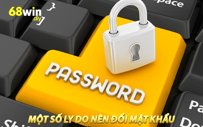 Lý do người chơi cần đổi mật khẩu 68win