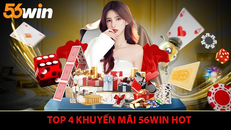 Top 4 khuyến mãi 56WIN hot đang được tổ chức